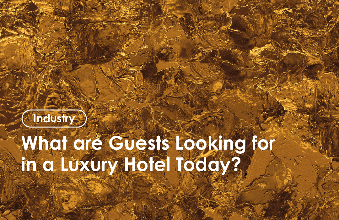 What are Guests Looking for in a Luxury Hotel Today? What are Guests Looking for in a Luxury Hotel Today?